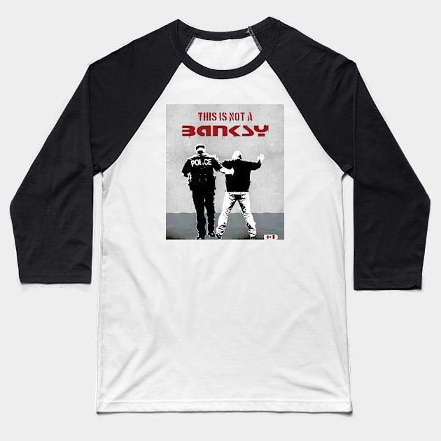 This is not a Banksy - arrest Baseball T-Shirt by gnotorious